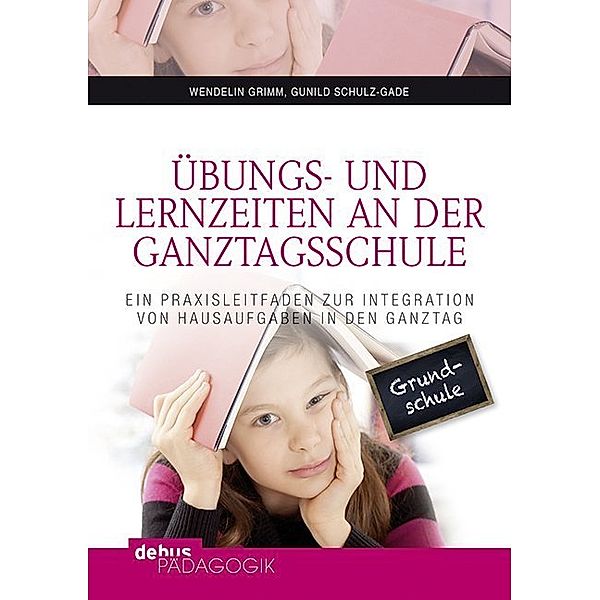 Übungs- und Lernzeiten an der Ganztagsschule, Wendelin Grimm, Gunild Schulz-Gade