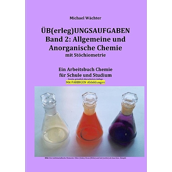 Übungsaufgaben Band 2: Allgemeine und Anorganische Chemie mit Stöchiometrie, Michael Wächter