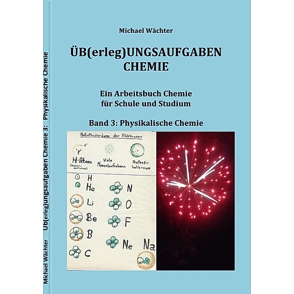 Übungsaufgaben Chemie - Physikalische Chemie, Michael Wächter