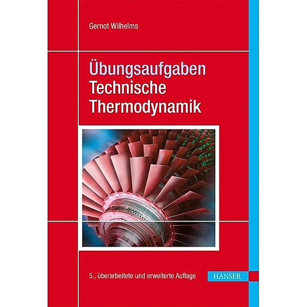 Übungsaufgaben Technische Thermodynamik, Gernot Wilhelms