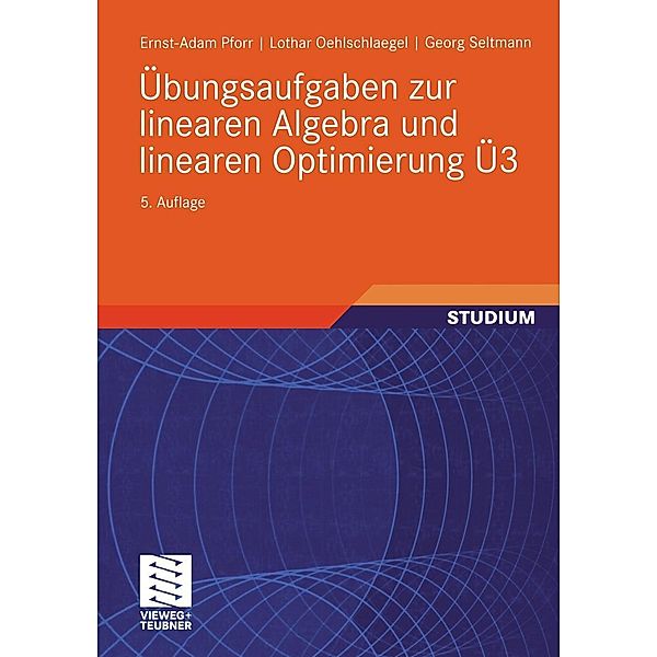 Übungsaufgaben zur linearen Algebra und linearen Optimierung Ü3 / Mathematik für Ingenieure und Naturwissenschaftler, Ökonomen und Landwirte, Ernst-Adam Pforr, Lothar Oehlschlaegel, Georg Seltmann