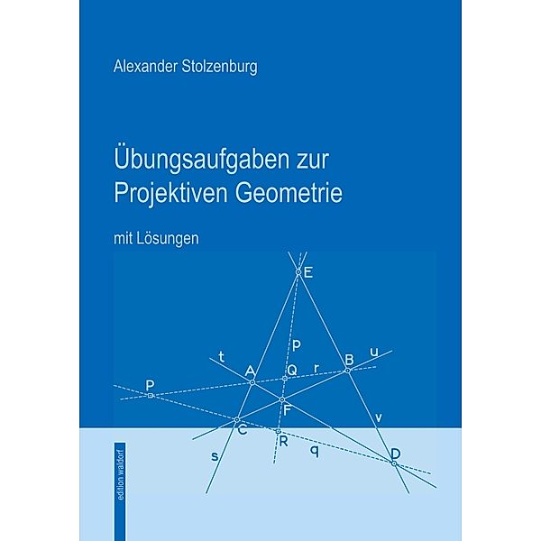 Übungsaufgaben zur Projektiven Geometrie, Alexander Stolzenburg