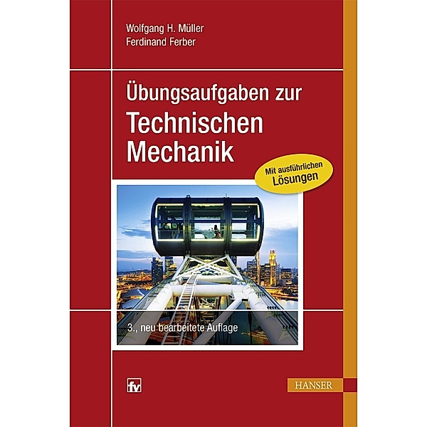Übungsaufgaben zur Technischen Mechanik, Wolfgang H. Müller, Ferdinand Ferber