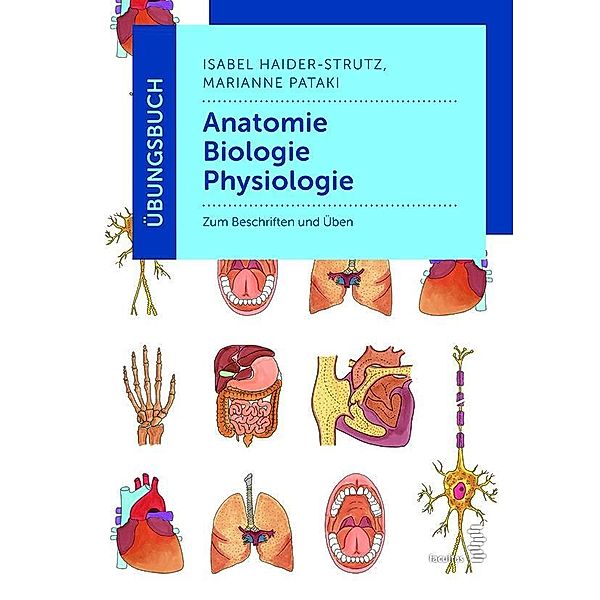 Übungsbuch Anatomie - Biologie - Physiologie, Isabel Haider-Strutz, Marianne Pataki