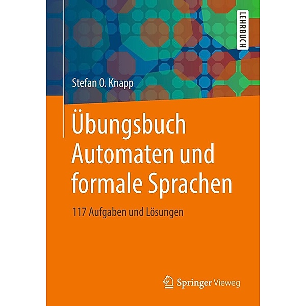 Übungsbuch Automaten und formale Sprachen, Stefan O. Knapp