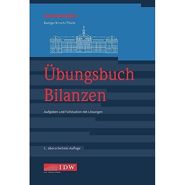 Übungsbuch Bilanzen, Jörg Baetge, Hans-Jürgen Kirsch, Stefan Thiele