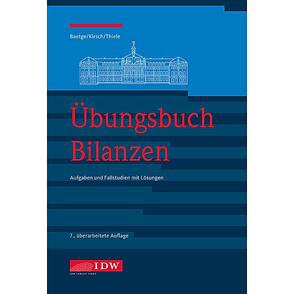 Übungsbuch Bilanzen, 7., Jörg Baetge, Hans-Jürgen Kirsch, Stefan Thiele