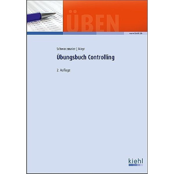 Übungsbuch Controlling, Ulrich Schwarzmaier, Christoph Mayr