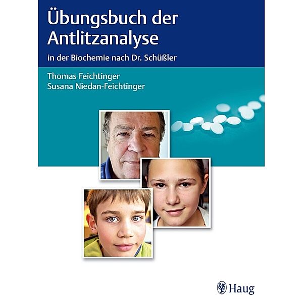 Übungsbuch der Antlitzanalyse in der Biochemie nach Dr. Schüssler, Thomas Feichtinger, Susana Niedan-Feichtinger