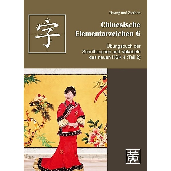 Übungsbuch der Schriftzeichen und Vokabeln des neuen HSK 4 (Teil 2), Hefei Huang, Dieter Ziethen