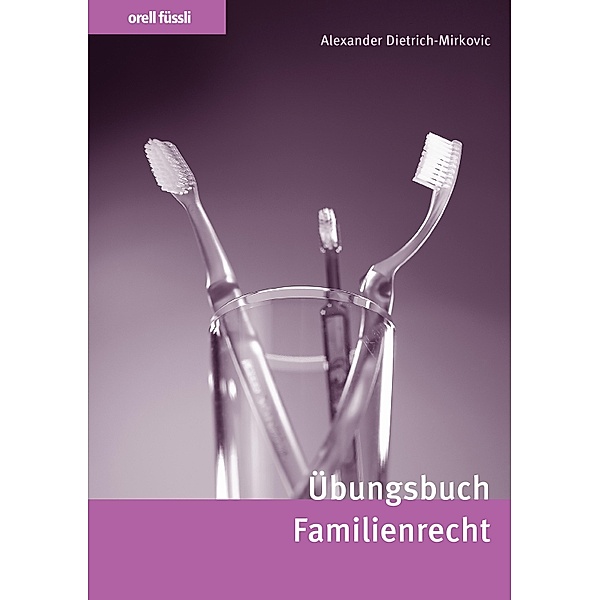 Übungsbuch Familienrecht, Alexander Dietrich-Mirkovic