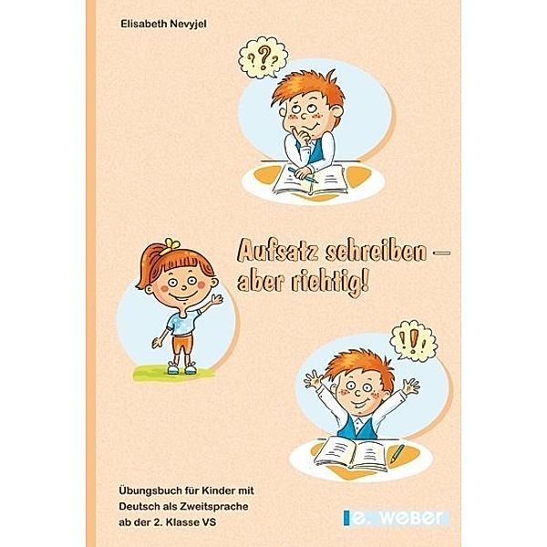 Übungsbuch für Kinder mit Deutsch als Zweitsprache ab der 2. Klasse Volksschule, Elisabeth Nevyjel