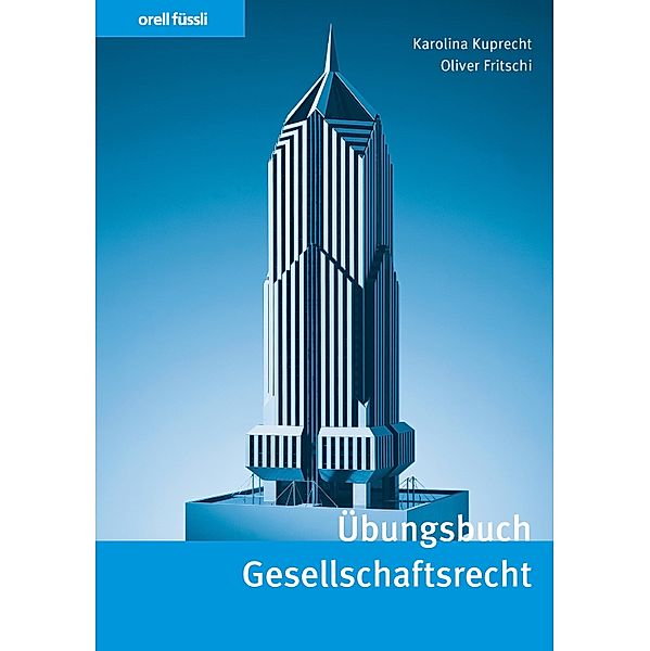 Übungsbuch Gesellschaftsrecht, Karolina Kuprecht, Oliver Fritschi