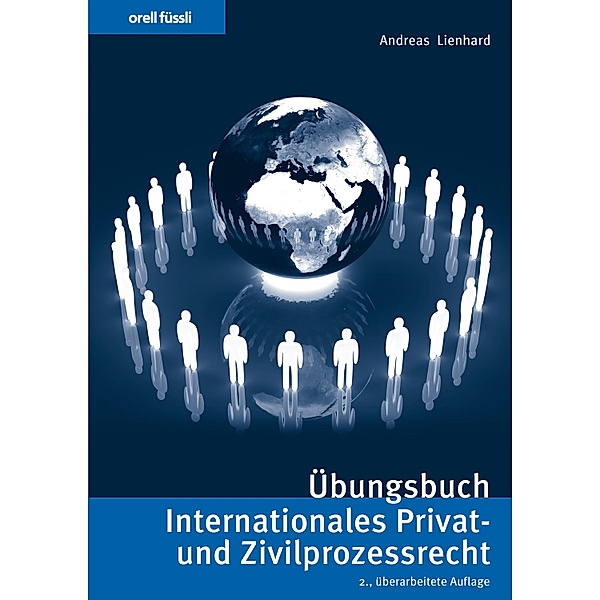 Übungsbuch Internationales Privat- und Zivilprozessrecht, Andreas Lienhard