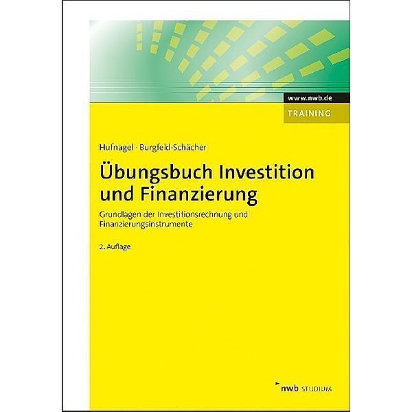 Übungsbuch Investition und Finanzierung, Wolfgang Hufnagel, Beate Burgfeld-Schächer