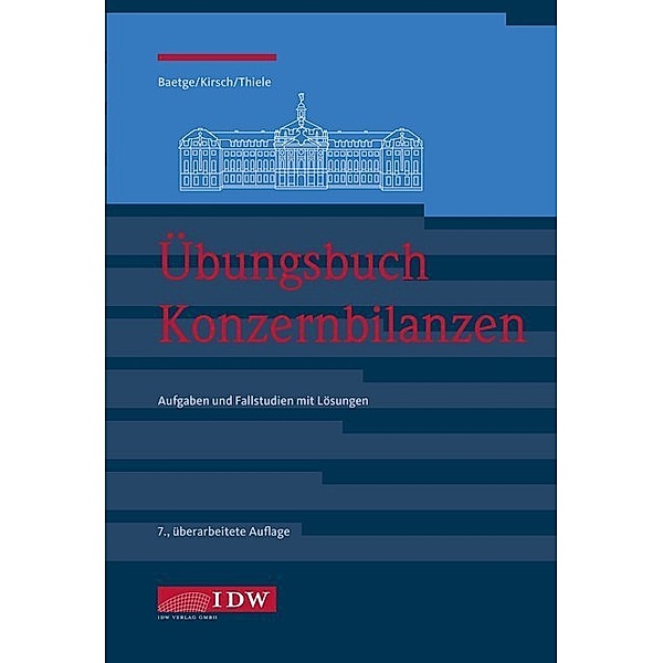Übungsbuch Konzernbilanzen, Jörg Baetge, Hans-Jürgen Kirsch, Stefan Thiele