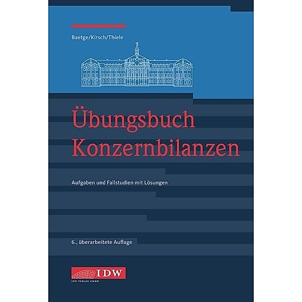 Übungsbuch Konzernbilanzen, Jörg Baetge, Hans-Jürgen Kirsch, Stefan Thiele