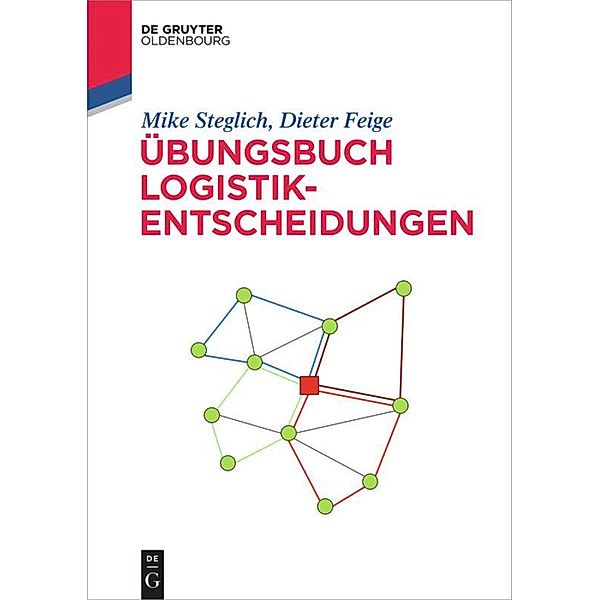 Übungsbuch Logistik-Entscheidungen, Mike Steglich, Dieter Feige
