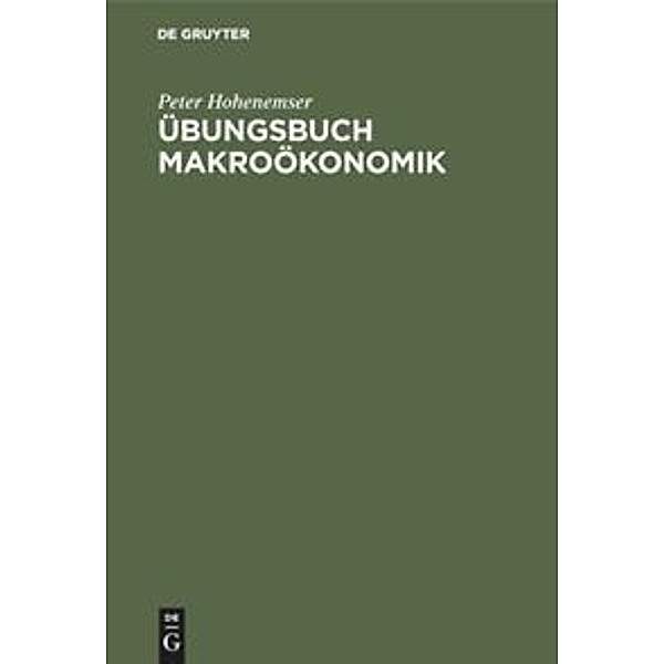 Übungsbuch Makroökonomie, Peter Hohenemser