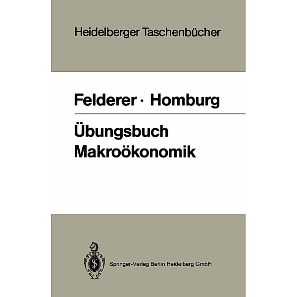 Übungsbuch Makroökonomik / Heidelberger Taschenbücher Bd.252, Bernhard Felderer, Stefan Homburg