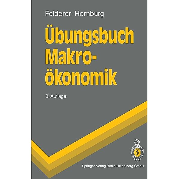 Übungsbuch Makroökonomik / Springer-Lehrbuch, Bernhard Felderer, Stefan Homburg
