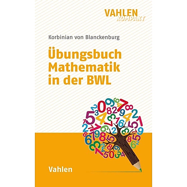 Übungsbuch Mathematik in der BWL, Korbinian Blanckenburg