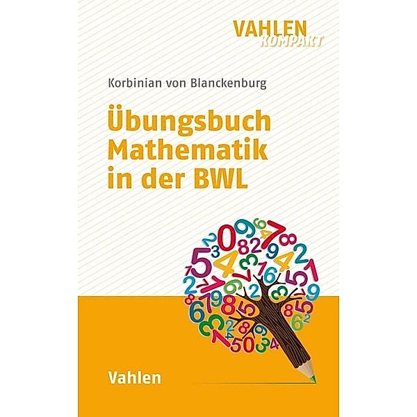 Übungsbuch Mathematik in der BWL, Korbinian von Blanckenburg