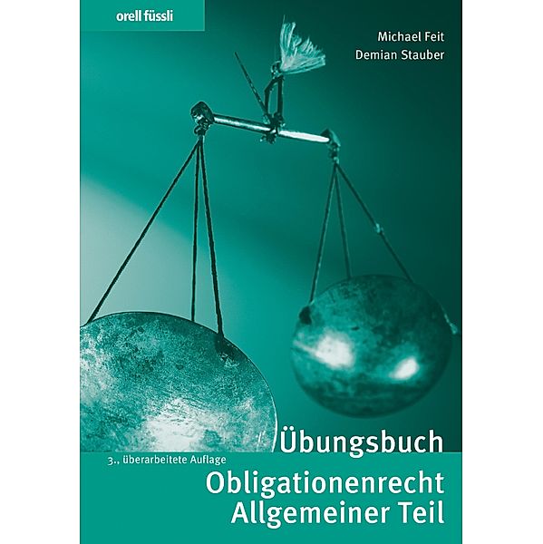 Übungsbuch Obligationenrecht Allgemeiner Teil, Michael Feit, Demian Stauber