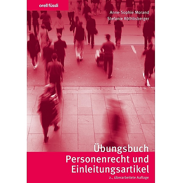 Übungsbuch Personenrecht und Einleitungsartikel, Anne-Sophie Morand, Stefanie Röthlisberger