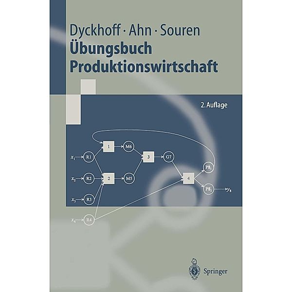 Übungsbuch Produktionswirtschaft / Springer-Lehrbuch, Harald Dyckhoff, Heinz Ahn, Rainer Souren