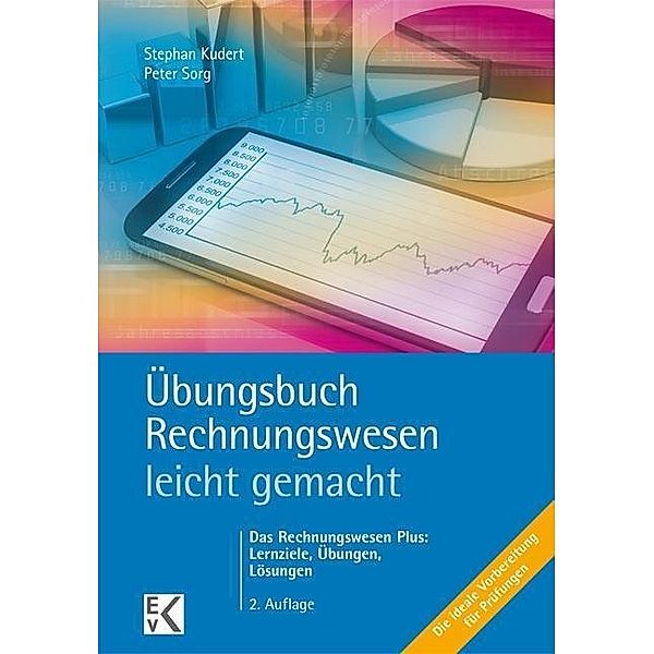 Übungsbuch Rechnungswesen - leicht gemacht, Stephan Kudert, Peter Sorg