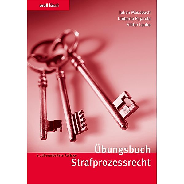 Übungsbuch Strafprozessrecht, Julian Mausbach, Umberto Pajarola, Viktor Laube