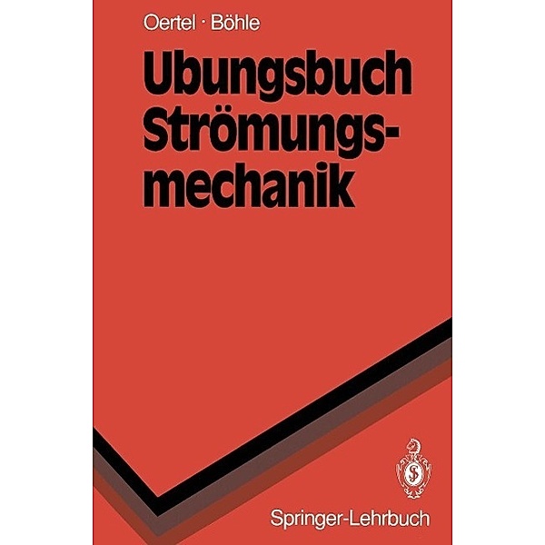 Übungsbuch Strömungsmechanik / Springer-Lehrbuch, Herbert Jr. Oertel, Martin F. Bach
