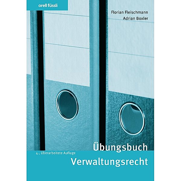 Übungsbuch Verwaltungsrecht, Florian Fleischmann, Adrian Boxler