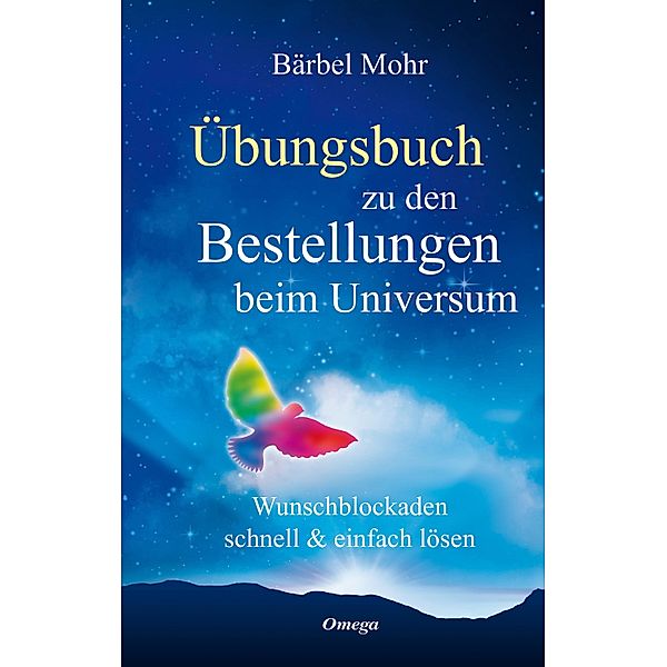 Übungsbuch zu den Bestellungen beim Universum, Bärbel Mohr