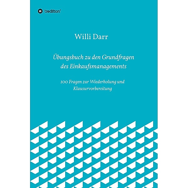 Übungsbuch zu den Grundfragen des Einkaufsmanagements, Willi Darr