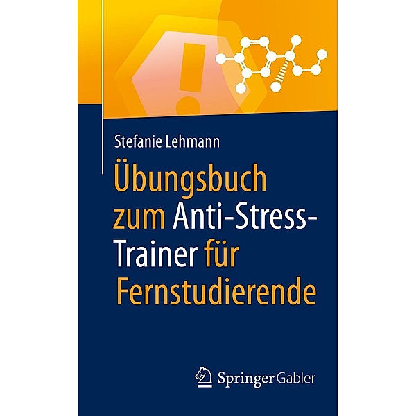 Übungsbuch zum Anti-Stress-Trainer für Fernstudierende / Anti-Stress-Trainer, Stefanie Lehmann