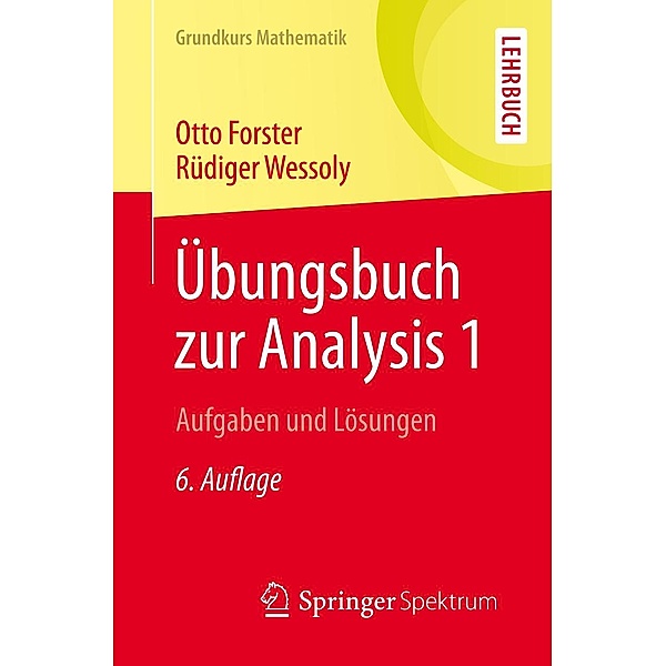 Übungsbuch zur Analysis 1 / Grundkurs Mathematik, Otto Forster, Rüdiger Wessoly