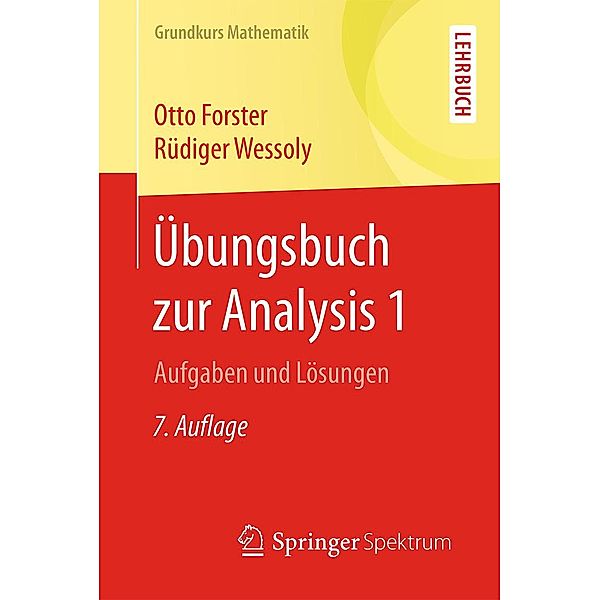 Übungsbuch zur Analysis 1 / Grundkurs Mathematik, Otto Forster, Rüdiger Wessoly