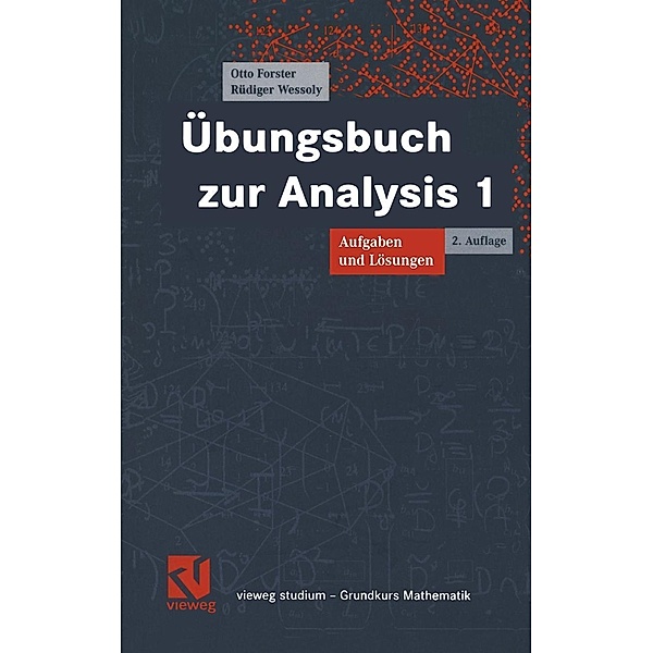 Übungsbuch zur Analysis 1 / vieweg studium; Grundkurs Mathematik, Otto Forster, Rüdiger Wessoly