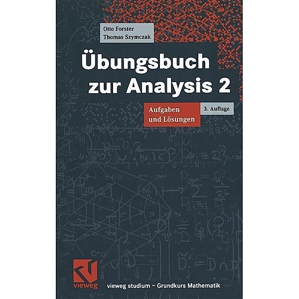 Übungsbuch zur Analysis 2 / vieweg studium; Grundkurs Mathematik, Otto Forster, Thomas Szymczak