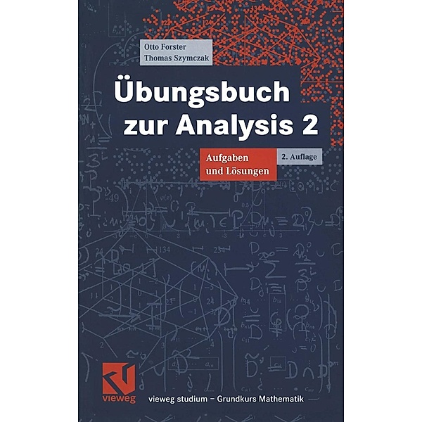 Übungsbuch zur Analysis 2 / vieweg studium; Grundkurs Mathematik Bd.73, Otto Forster, Thomas Szymczak