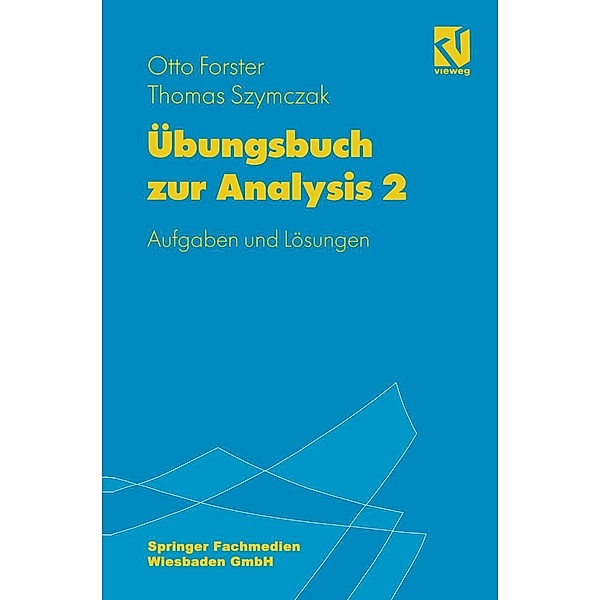 Übungsbuch zur Analysis 2 / vieweg studium; Grundkurs Mathematik Bd.73, Otto Forster