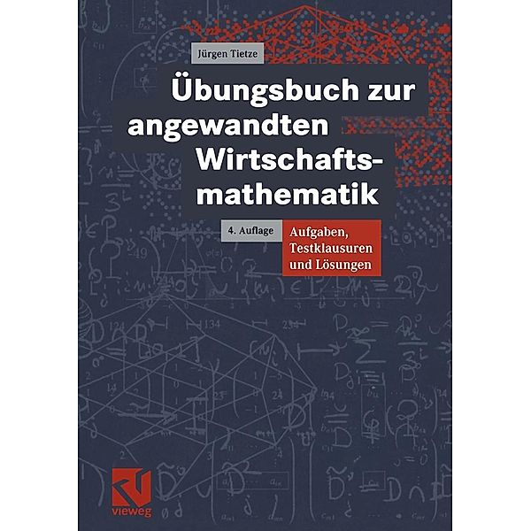 Übungsbuch zur angewandten Wirtschaftsmathematik, Jürgen Tietze