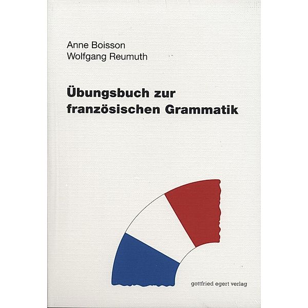Übungsbuch zur französischen Grammatik, Anne Boisson, Wolfgang Reumuth