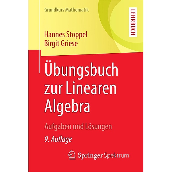 Übungsbuch zur Linearen Algebra / Grundkurs Mathematik, Hannes Stoppel, Birgit Griese