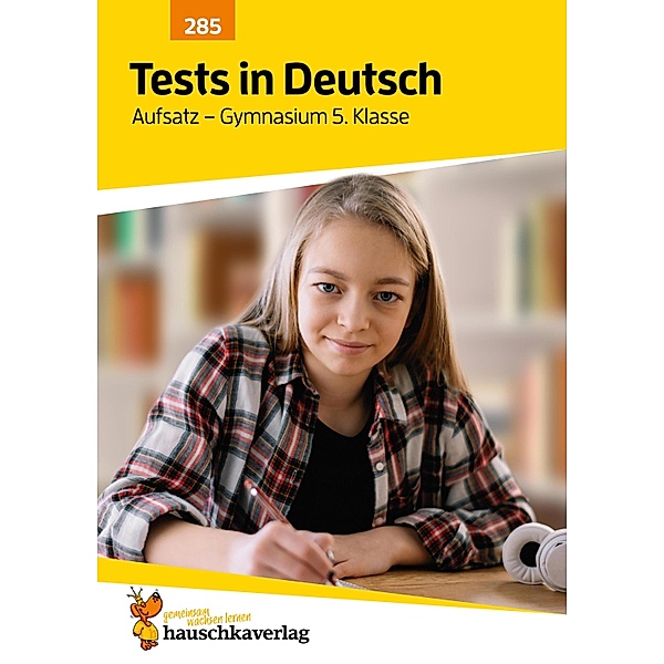 Übungsheft mit Tests in Deutsch - Aufsatz Gymnasium 5. Klasse / Lernzielkontrollen, Tests und Proben Bd.285, Irene Hufschmid
