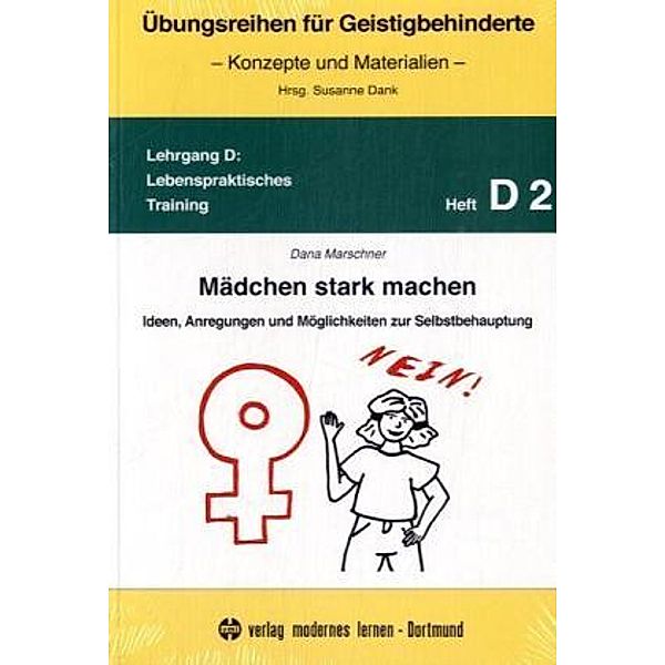 Übungsreihen für Geistigbehinderte - Lebenspraktisches Training: Heft.D.2 Mädchen stark machen, Dana Marschner