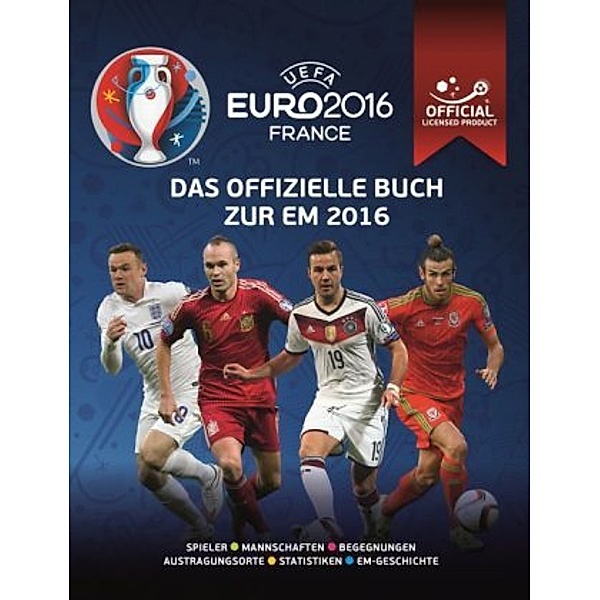 UEFA EURO 2016 FRANCE: Das offizielle Buch zur EM 2016
