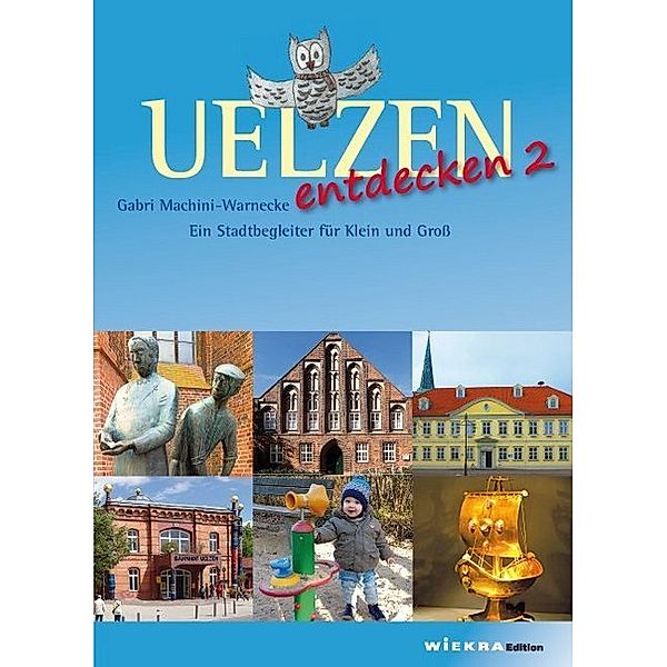 Uelzen entdecken.Bd.2, Gabri Machini-Warnecke